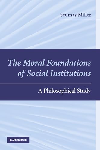 The Moral Foundations of Social Institutions: A Philosophical Study
