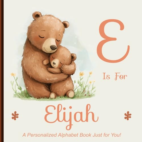 E is for Elijah: A Personalized Alphabet Book Just for You! von Independently published
