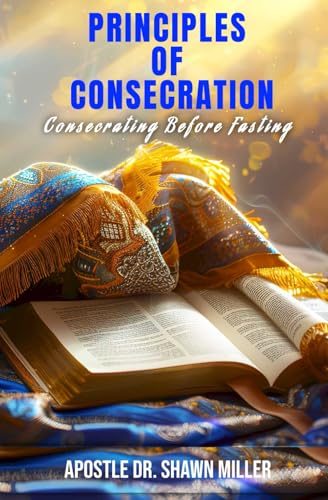 Principles of Consecration: Consecrating Before Fasting von Divine Book Design & Consultants