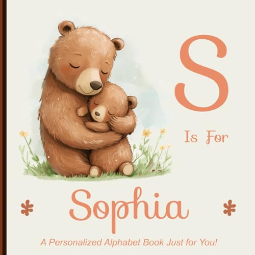 S is for Sophia: A Personalized Alphabet Book Just for You! von Independently published