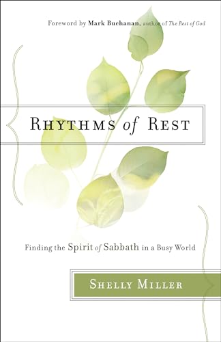 Rhythms of Rest: Finding the Spirit of Sabbath in a Busy World von Bethany House Publishers