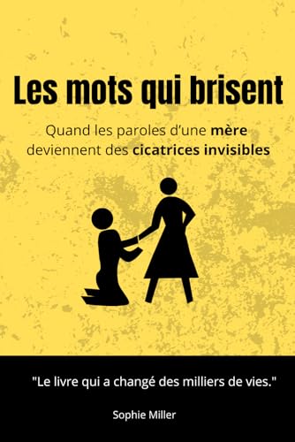 Les mots qui brisent: Quand les paroles d'une mère deviennent des cicatrices invisibles von Independently published