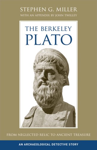 The Berkeley Plato: From Neglected Relic to Ancient Treasure: From Neglected Relic to Ancient Treasure: An Archaeological Detective Story