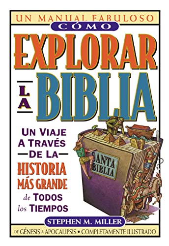 Cómo explorar la Biblia: Un viaje a traves de la historia mas grande de todos los tiempos / Journey Through the Greatest Story of all Times (Un manual fabuloso / The Ultimate Handbook) von Grupo Nelson