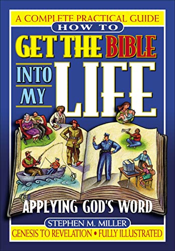 How To Get the Bible Into My Life: Putting God's Word Into Action