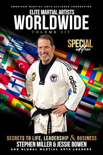 Elite Martial Artists Worldwide Volume III: Secrets to Life, Leadership & Business von Independently published
