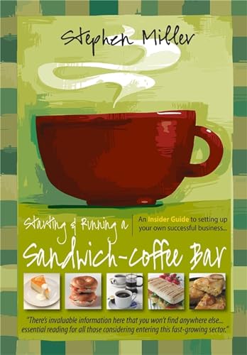 Starting and Running a Sandwich-Coffee Bar: An Insider Guide to setting up your own successful business Starting and Running a Sandwich-Coffee Bar: An Insider Guide to setting up your own successful business von How To Books