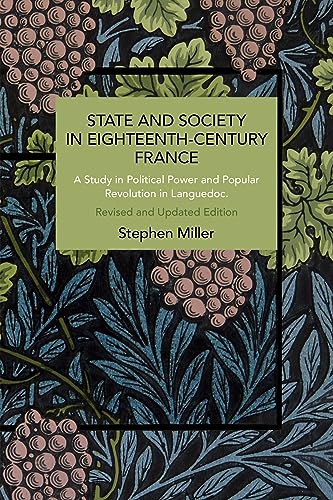 State and Society in Eighteenth-Century France: A Study in Political Power and Popular Revolution in Languedoc (Historical Materialism) von Haymarket Books