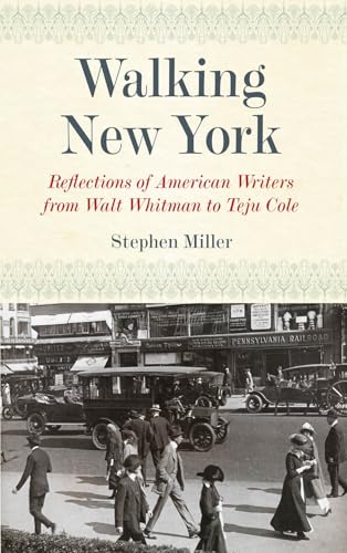 Walking New York: Reflections of American Writers from Walt Whitman to Teju Cole