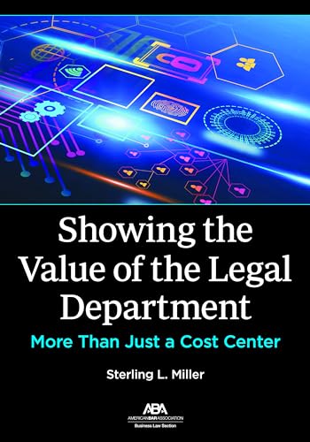 Showing the Value of the Legal Department: More Than Just a Cost Center