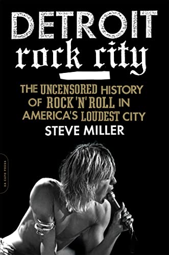 Detroit Rock City: The Uncensored History of Rock 'n' Roll in America's Loudest City von Da Capo Press