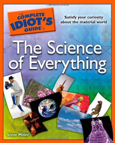 The Complete Idiot's Guide to the Science of Everything
