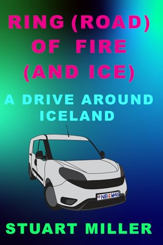 Ring (Road) Of Fire (And Ice): A Drive Around Iceland