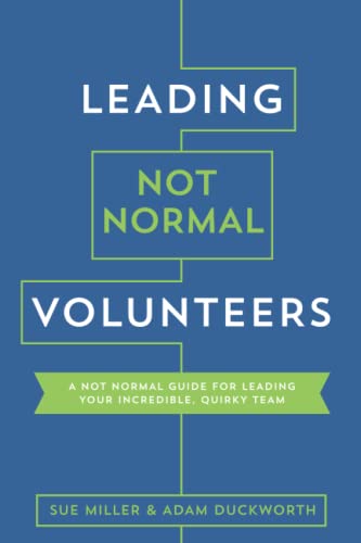 Leading Not Normal Volunteers: A Not Normal Guide for Leading Your Incredible, Quirky Team von Independently published