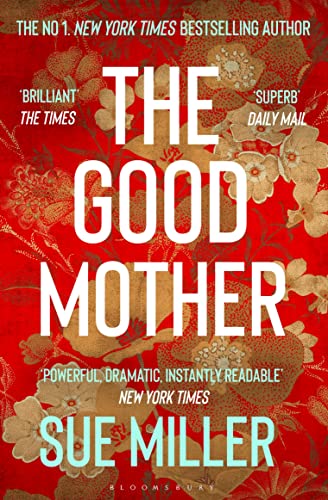 The Good Mother: The ‘powerful, dramatic, readable’ New York Times bestseller von Bloomsbury