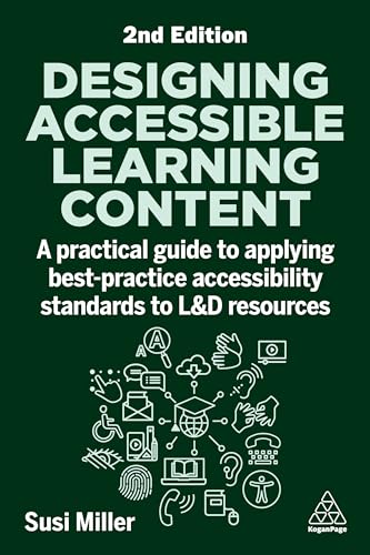 Designing Accessible Learning Content: A Practical Guide to Applying best-practice Accessibility Standards to L&D Resources von Kogan Page