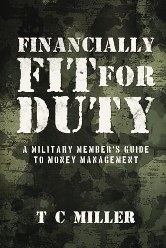 Financially Fit For Duty: A Military Member's Guide to Money Management von selfpublishing.com