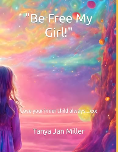 "Be Free My Girl!": Love your inner child..xxx von Independently published