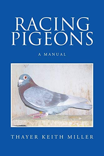 Racing Pigeons: A Manual Racing Pigeons: A Manual von Xlibris