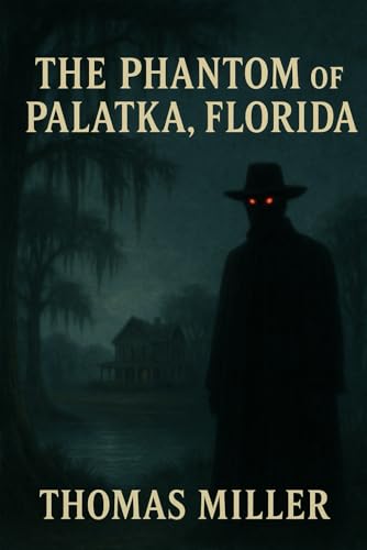 The Phantom of Palatka, Florida – The Complete Series von Independently published