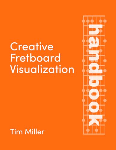 Creative Fretboard Visualization: Handbook