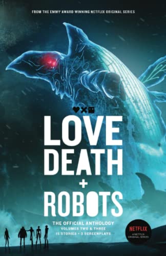 Love, Death + Robots: The Official Anthology: Volumes 2 & 3: Vol 2+3 (Love, Death and Robots) von Cohesion Press