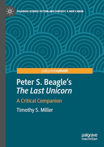 Peter S. Beagle's “The Last Unicorn”: A Critical Companion (Palgrave Science Fiction and Fantasy: A New Canon) von Palgrave Macmillan