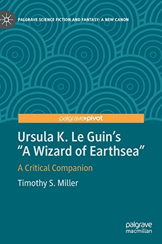 Ursula K. Le Guin’s "A Wizard of Earthsea": A Critical Companion (Palgrave Science Fiction and Fantasy: A New Canon)