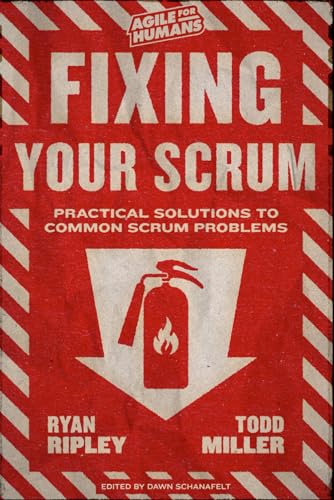 Fixing Your Scrum: Practical Solutions to Common Scrum Problems von Independently published