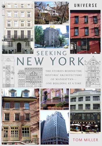 Seeking New York: The Stories Behind the Historic Architecture of Manhattan--One Building at a Time Seeking New York: The Stories Behind the Historic Architecture of Manhattan--One Building at a Time