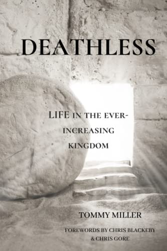 Deathless: Life in the Ever-Increasing Kingdom