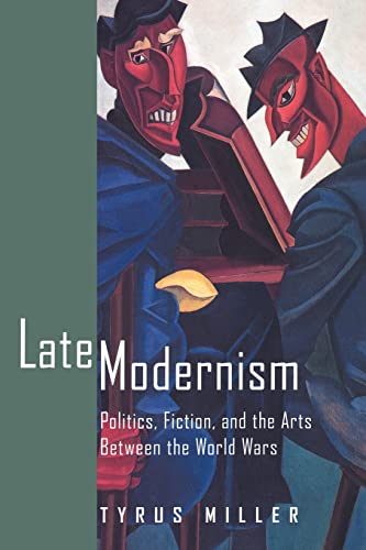 Late Modernism: Politics, Fiction, and the Arts between the World Wars