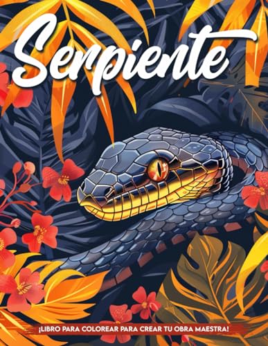 Libro de Colorear Serpiente: Páginas Para Colorear De Espectáculo De Serpientes Regalos De Cumpleaños Para La Relajación von Independently published