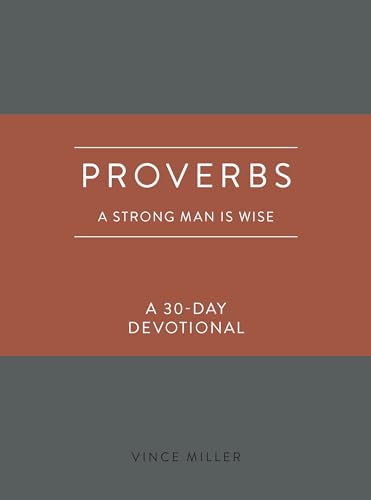 Proverbs: A Strong Man Is Wise: a 30-day Devotional von David C Cook