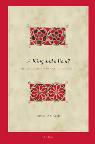 A King and a Fool?: The Succession Narrative as a Satire (Biblical Interpretation Series, 179)