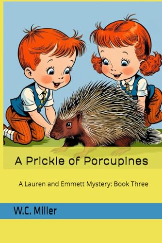 A Prickle of Porcupines: A Lauren and Emmett Mystery: Book Three von Independently published