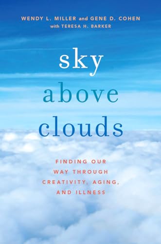 Sky Above Clouds: Finding Our Way through Creativity, Aging, and Illness von OUP USA