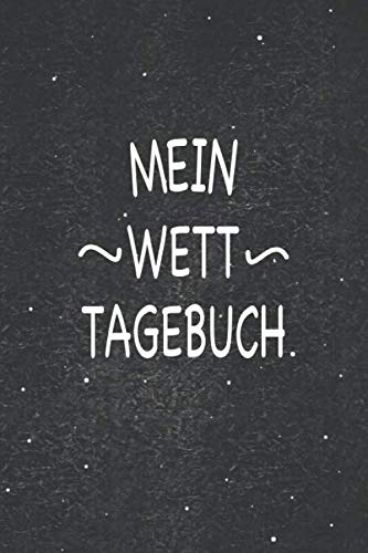 Mein Wett Tagebuch: Wunderbar als Zubehör zum festhalten von Notizen für Sportwetten Mein Wett Tagebuch: Wunderbar als Zubehör zum festhalten von Notizen für Sportwetten