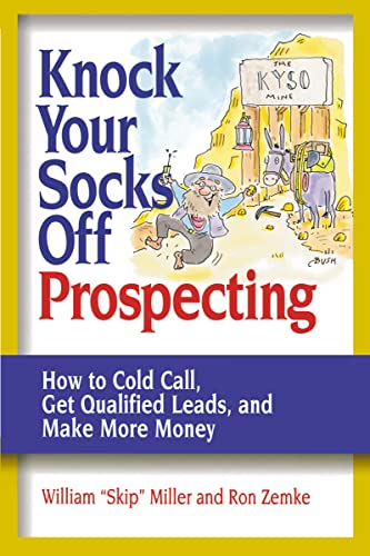 Knock Your Socks Off Prospecting: How to Cold Call, Get Qualified Leads, and Make More Money (Knock Your Socks Off Service!) (Knock Your Socks Off Series)