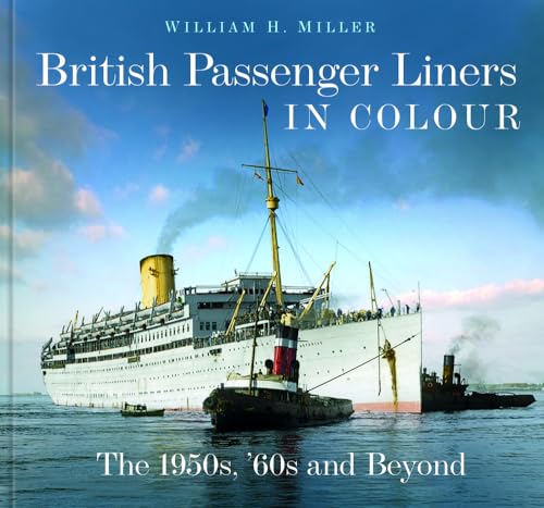British Passenger Liners in Colour: The 1950s, 60s and Beyond von The History Press Ltd