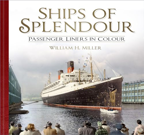 Ships of Splendour: Passenger Liners in Colour von The History Press Ltd