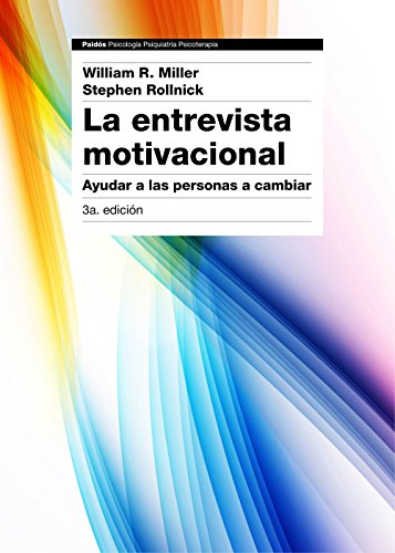 La entrevista motivacional : ayudar a las personas a cambiar (Psicología Psiquiatría Psicoterapia) von Ediciones Paidós