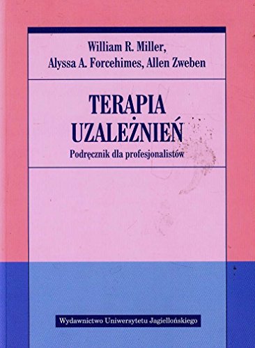 Terapia uzaleznien Podrecznik dla profesjonalistow (PSYCHIATRIA I PSYCHOTERAPIA)