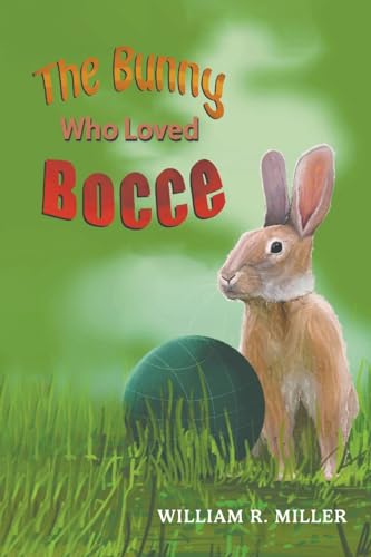 The Bunny who Loved Bocce von Austin Macauley