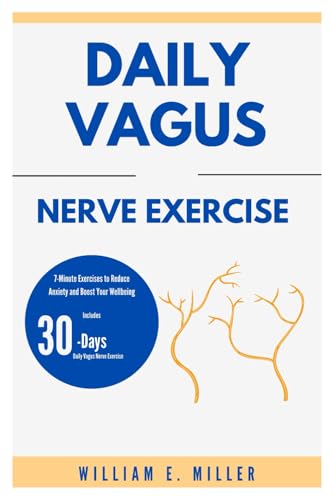 Daily Vagus Nerve Exercise: 7-Minute Exercises to Reduce Anxiety and Boost Your Wellbeing (Easy Home Workouts for Everyone)