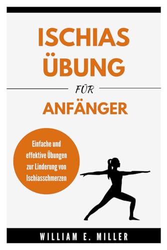 Ischiasübung für Anfänger: Einfache und effektive Übungen zur Linderung von Ischiasschmerzen (Easy Home Workouts for Everyone)
