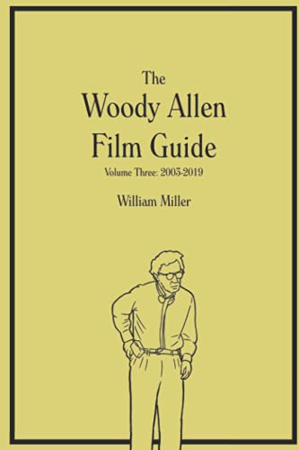 The Woody Allen Film Guide: Volume 3: 2003-2019 von Independently published