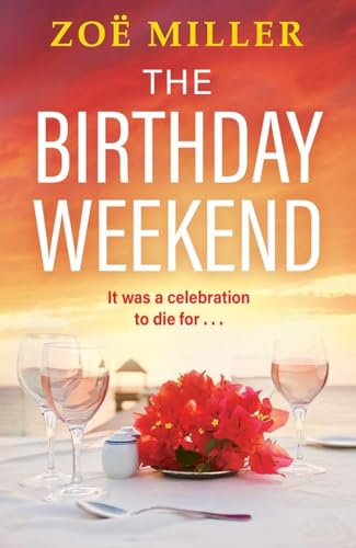 The Birthday Weekend: A suspenseful page-turner about friendship, sisterhood and long-buried secrets von Penguin