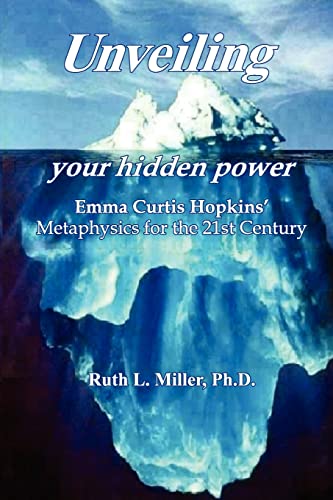 Unveiling Your Hidden Power: Emma Curtis Hopkins Metaphysics for the 21st Century von Wisewoman Press