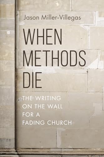 When Methods Die: The Writing on the Wall for a Fading Church